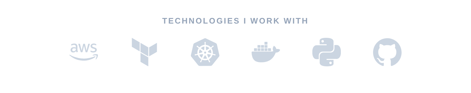 Technologies I work with: AWS, Terraform, Kubernetes, Docker, Python, GitHub